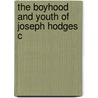 The Boyhood And Youth Of Joseph Hodges C door Joseph Hodges Choate