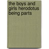 The Boys And Girls Herodotus Being Parts by John S. White