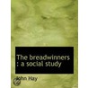 The Breadwinners : A Social Study door John Hay