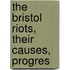 The Bristol Riots, Their Causes, Progres