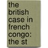 The British Case In French Congo: The St