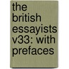 The British Essayists V33: With Prefaces door Onbekend