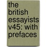 The British Essayists V45: With Prefaces door Onbekend