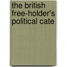 The British Free-Holder's Political Cate door Onbekend
