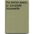 The British Jewel, Or Complete Housewife
