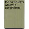 The British Letter Writers: A Comprehens door Onbekend