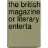 The British Magazine Or Literary Enterta