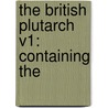 The British Plutarch V1: Containing The door Onbekend