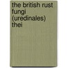 The British Rust Fungi (Uredinales) Thei by William M. Grove