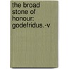 The Broad Stone Of Honour: Godefridus.-V by Kenelm Henry Digby