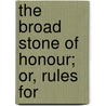 The Broad Stone Of Honour; Or, Rules For door Kenelm Henry Digby