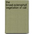 The Broad-Sclerophyll Vegetation Of Cali