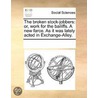The Broken Stock-Jobbers: Or, Work For T door See Notes Multiple Contributors