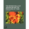 The Broken Walls Of Jerusalem And The Re by Susan Warner