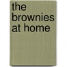 The Brownies At Home by Palmer Cox