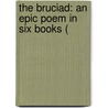 The Bruciad: An Epic Poem In Six Books ( door Onbekend