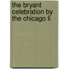 The Bryant Celebration By The Chicago Li by Unknown