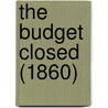 The Budget Closed (1860) by Unknown