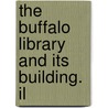 The Buffalo Library And Its Building. Il door Onbekend