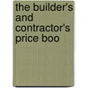 The Builder's And Contractor's Price Boo by Unknown