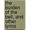 The Burden Of The Bell, And Other Lyrics door Thomas Westwood