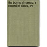 The Burns Almanac; A Record Of Dates, Ev door John Dawson Ross