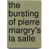 The Bursting Of Pierre Margry's La Salle door John Gilmary Shea