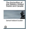 The Butterflies Of The Eastern United St by Samuel Hubbard Scudder