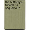 The Butterfly's Funeral : A Sequel To Th door William Roscoe