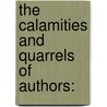 The Calamities And Quarrels Of Authors: door Onbekend