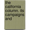 The California Column. Its Campaigns And by George H.B. 1834 Pettis