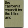 The California Council For The Blind And by Willa K. Baum