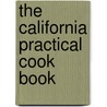 The California Practical Cook Book door Onbekend