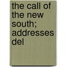 The Call Of The New South; Addresses Del door James E 1873 McCulloch