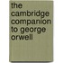 The Cambridge Companion to George Orwell