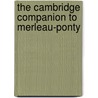 The Cambridge Companion to Merleau-Ponty door Onbekend