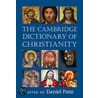 The Cambridge Dictionary Of Christianity door Daniel Patte