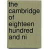 The Cambridge Of Eighteen Hundred And Ni door Onbekend