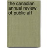 The Canadian Annual Review Of Public Aff by J. Castell 1864-1923 Hopkins