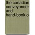 The Canadian Conveyancer And Hand-Book O