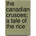The Canadian Crusoes; A Tale Of The Rice