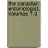 The Canadian Entomologist, Volumes 1-3