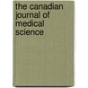 The Canadian Journal Of Medical Science door Onbekend