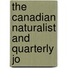 The Canadian Naturalist And Quarterly Jo door Onbekend