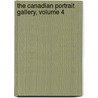 The Canadian Portrait Gallery, Volume 4 door John Charles Dent