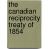 The Canadian Reciprocity Treaty Of 1854 by Charles C. Tansill