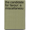 The Candidate For Favour: A Miscellaneou door Helen Hyams