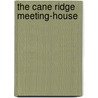 The Cane Ridge Meeting-House door William Rogers