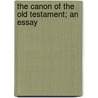 The Canon Of The Old Testament; An Essay by Unknown
