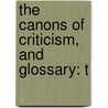 The Canons Of Criticism, And Glossary: T door Thomas Edwards